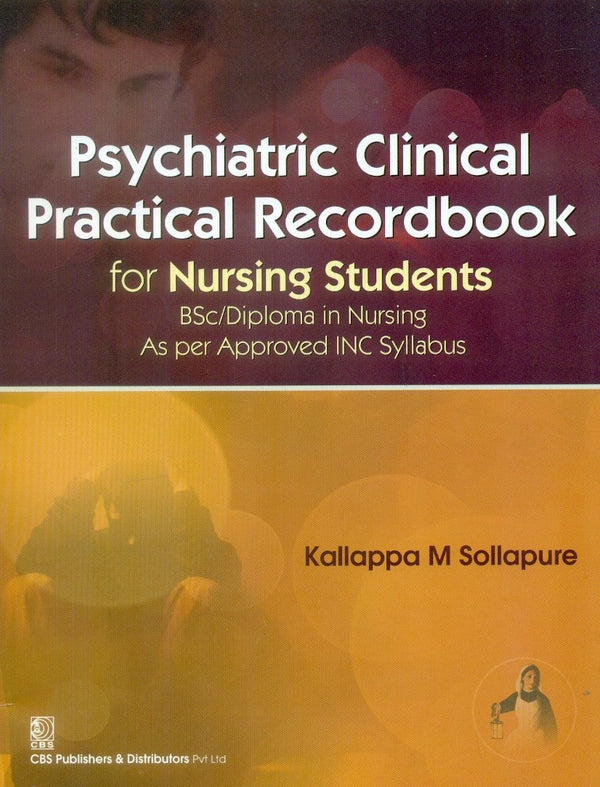 Psychiatric Clinical Practical Record Book For Nursing Students (Pb 2018) , by Kallappa M Sollapur
