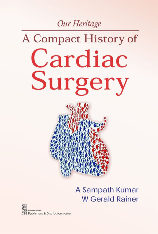A Compact History Of Cardiac Surgery (Hb 2017) , by A Sampath Kumar