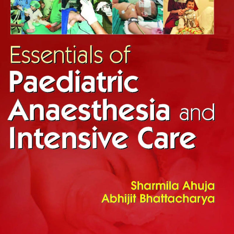 Essentials Of Paediatric Anaesthesia And Intensive Care (Pb 2016) , by Sharmila Ahuja