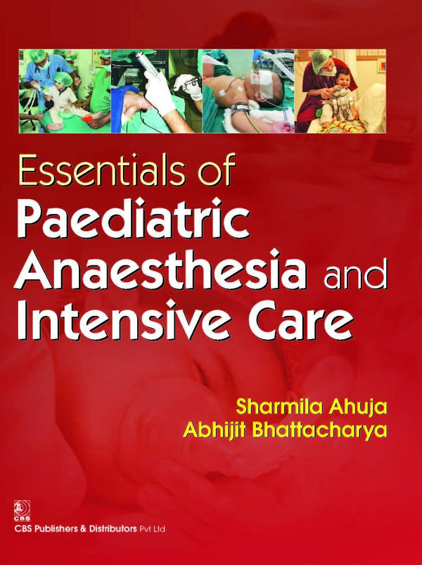 Essentials Of Paediatric Anaesthesia And Intensive Care (Pb 2016) , by Sharmila Ahuja