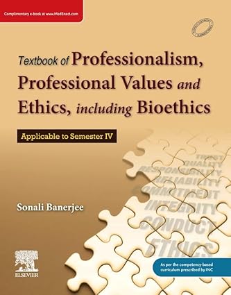 Textbook on Professionalism, Professional Values and Ethics including Bioethics, 1e, Sonali Banerjee