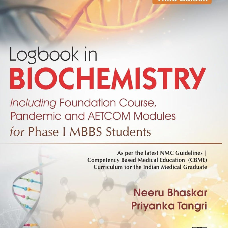 Logbook In Biochemistry 3Ed Including Foundation Course Pandemic And Aetcom Modules For Phase I Mbbs Students (Pb 2027), by Neeru Bhaskar