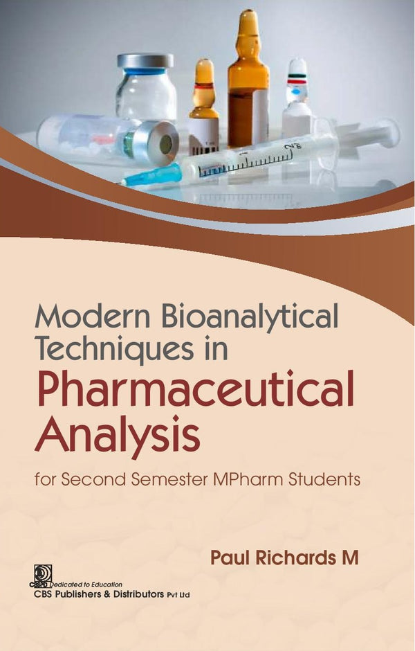 Modern Bioanalytical Techniques In Pharmaceutical Analysis For Second Semester Mpharm Students (Pb 2026), by Paul Richards M