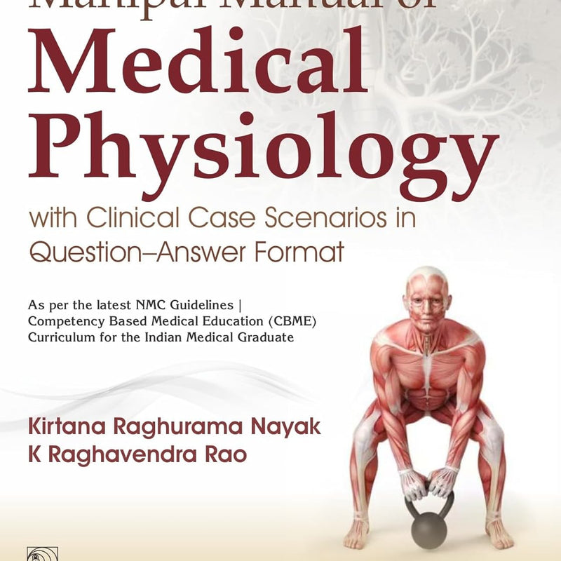 Manipal Manual Of Medical Physiology With Clinical Case Scenarios In Questions Answer Format (Pb 2026), by Kirtana Raghurama Nayak