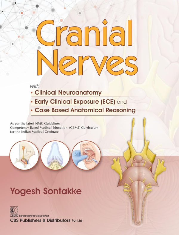 Cranial Nerves With Clinical Neuroanatomy Early Clinical Exposure And Case Based Anatomical Reasoning (Pb 2026), by Yogesh Sontakke