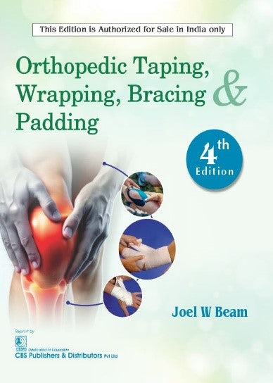 Orthopedic Taping Wrapping Bracing And Padding 4Ed (Pb 2025), by Joel W Beam