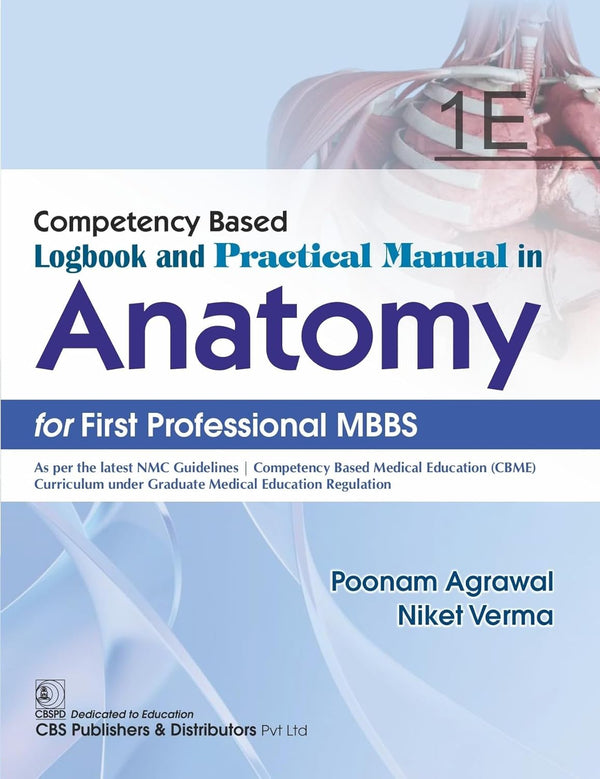Competency Based Logbook And Practical Manual In Anatomy For First Professional Mbbs 1E (Pb 2026), by Poonam Agarwal
