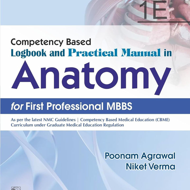 Competency Based Logbook And Practical Manual In Anatomy For First Professional Mbbs 1E (Pb 2026), by Poonam Agarwal