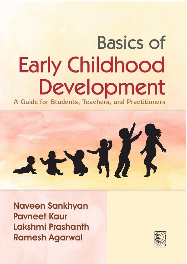 Basics Of Early Childhood Development A Guide For Student Teachers And Practitioners (Pb 2027), by Naveen Sankhyan