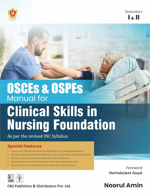 Osces And Ospes Manaul For Clinical Skills In Nursing Foundation As Per The Revised Inc Syllabus Semesters I And Ii (Pb 2027), by Noorul Amin
