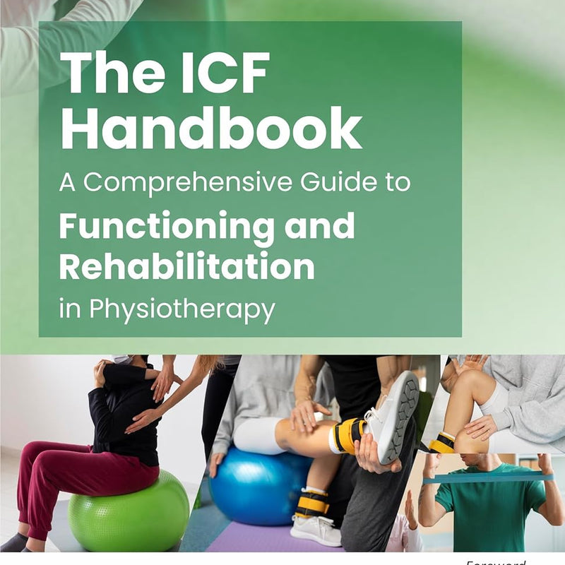 The Icf Handbook A Comprehensive Guide To Functioning And Rehabilitation In Physiotherapy (Pb 2026), by Suvarna Ganvir
