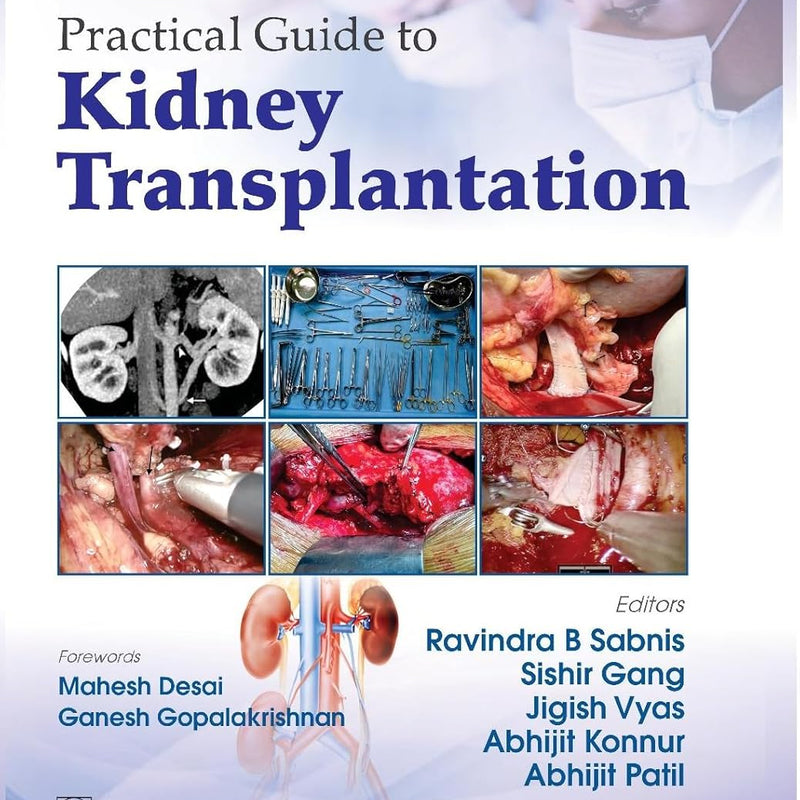 Practical Guide To Kidney Transplantation (Hb 2025), by Ravindra B Sabnis
