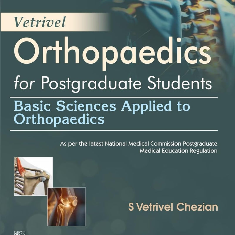 Vetrivel Orthopaedics For Postgraduate Students Basic Sciences Applied To Orthopaedics (Pb 2026), by S Vetrivel Chezian