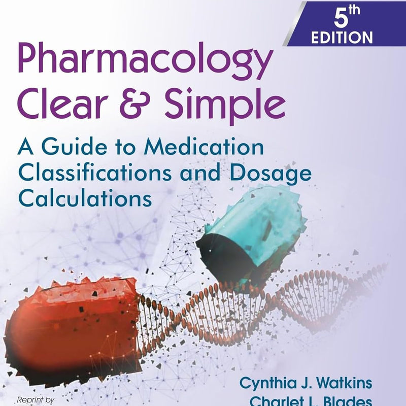 Pharmacology Clear And Simple A Guide To Medication Classification And Dosage Calculations 5Ed (Pb 2025), by Cynthia J Watkins