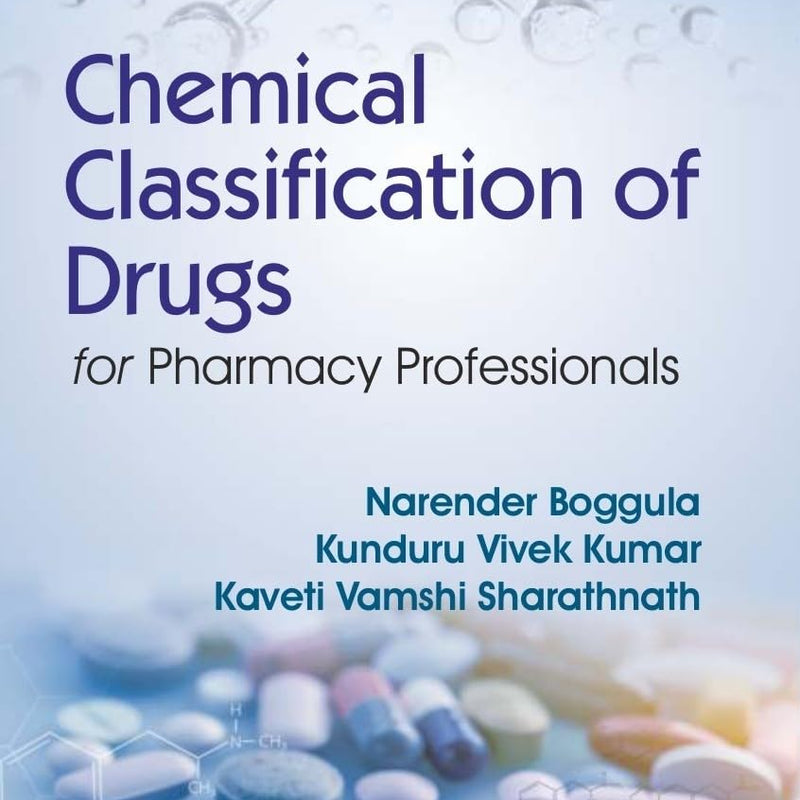 Chemical Classification Of Drugs  For Pharmacy Professionals (Pb 2026), by Narender Boggula