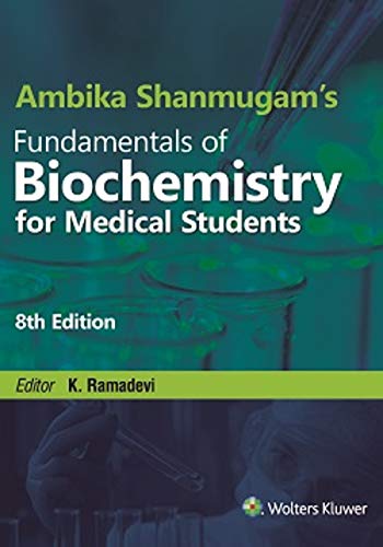 Ambika Shanmugam’s Fundamentals of Biochemistry for Medical Students, 8th Edition by K. Ramadevi