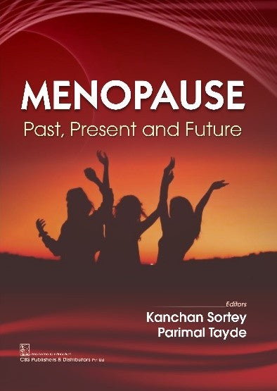 Menopause Past Present And Future (Pb 2022), by Kanchan Sortey