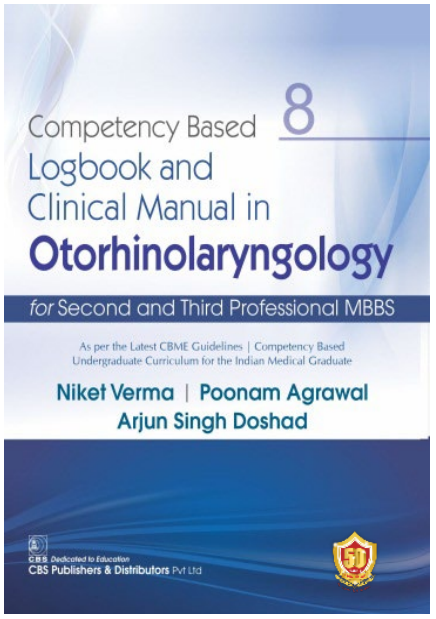 Competency Based Logbook And Clinical Manual In Otorhinolaryngology For Second And Third Professional Mbbs 8 (Pb 2026), by Niket Verma