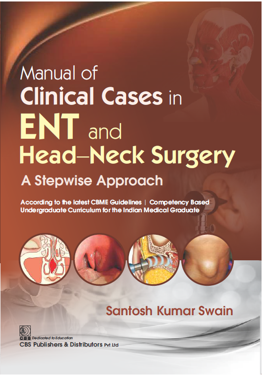 Manual Of Clinical Cases In Ent And Head Neck Surgery A Stepwise Approach (Pb 2022), by Santosh Kumar Swain