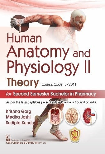 Human Anatomy And Physiology Ii Theory For Second Semester Bachelor In Pharmacy (Pb 2025), by Krishna Garg