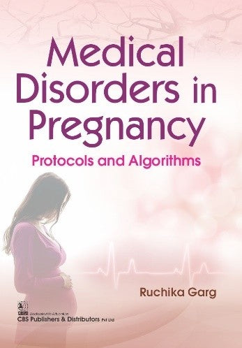 Medical Disorders In Pregnancy Protocols And Algorithms (Pb 2023), by Ruchika Garg