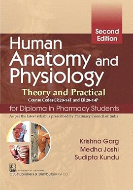 Human Anatomy And Physiology Theory And Practical For Diploma In Pharmacy Students 2Ed (Pb 2025), by Krishna Garg