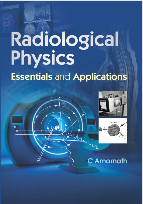 Radiological Physics Essentials And Applications (Pb 2026), by C Amarnath