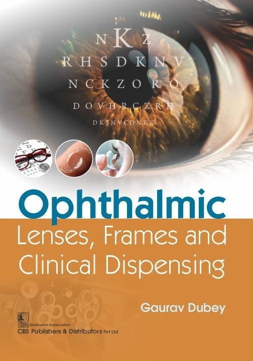 Ophthalmic Lenses Frames And Clinical Dispensing (Pb 2024), by Gaurav Dubey