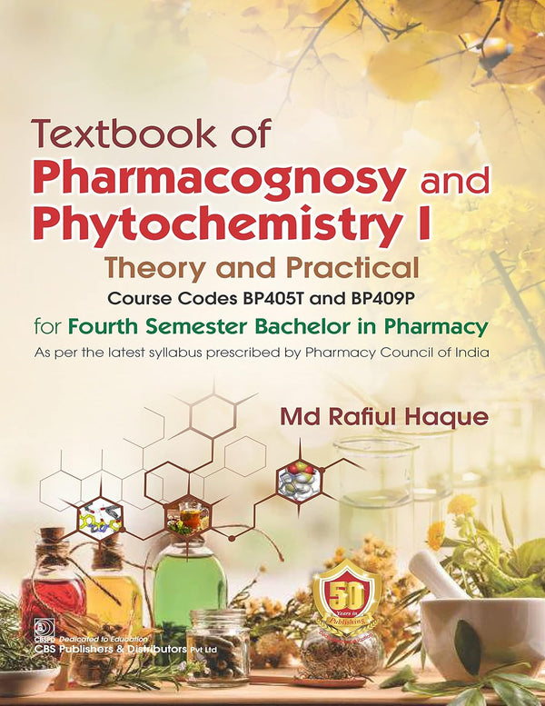 Textbook Of Pharmacognosy And Phytochemistry I Theory And Practical For Fourth Semester Bachelor In Pharmacy (Pb 2027), by Md Rafiul Haque