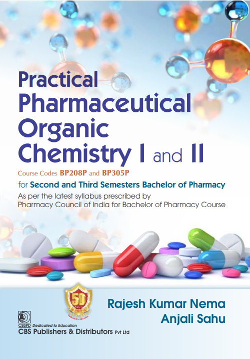 Practical Pharmaceutical Organic Chemistry I And Ii For Second And Third Semesters Bachelor Of Pharmacy (Pb 2025), by Rajesh Kumar Nema