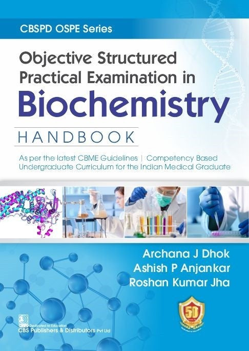 Objective Structured Practical Examination In Biochemistry Handbook (Pb 2023) Cbspd Ospe Series, by Archana J Dhok