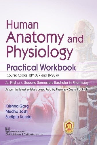 Human Anatomy And Physiology Practical Workbook For First And Second Semesters Bachelor In Pharmacy (Pb 2024), by Krishna Garg