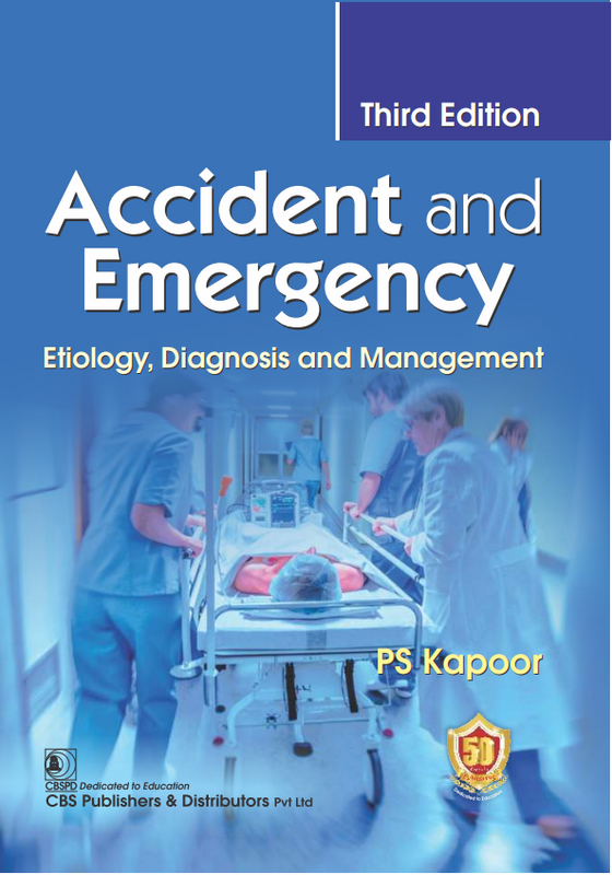 Accident And Emergency Etiology Diagnosis And Management 3Ed (Pb 2023), by P S Kapoor