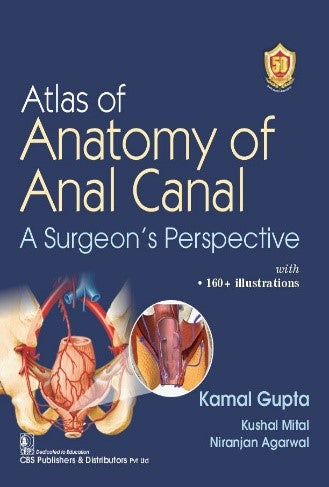 Atlas Of Anatomy Of Anal Canal A Surgeons Perspective (Hb 2024), by Kamal Gupta