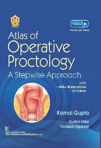 Atlas Of Operative Proctology A Stepwise Approach (Hb 2024), by Kamal Gupta