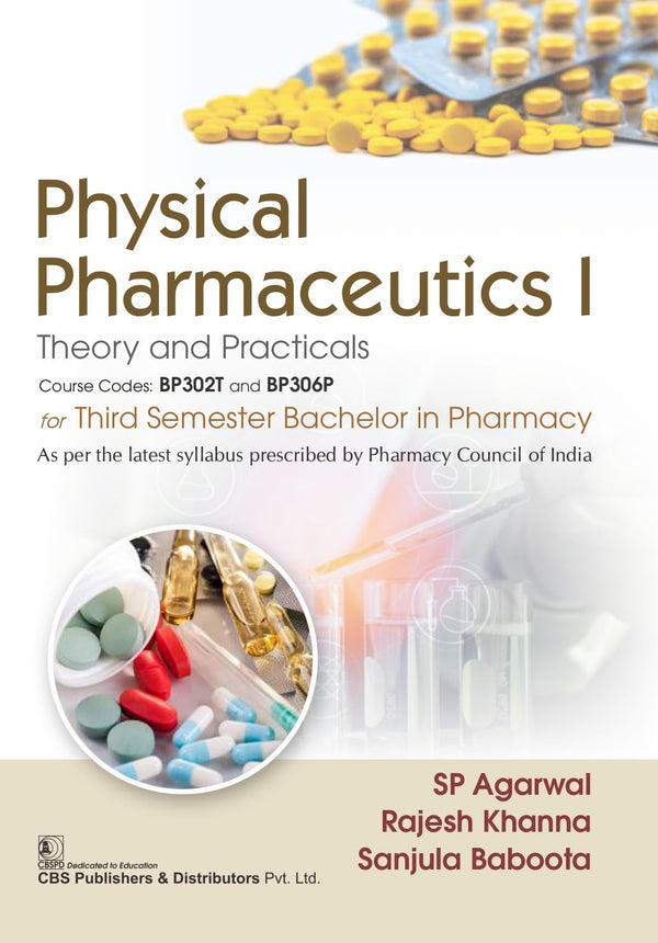 Physical Pharmaceutics I Theory And Practicals For Third Semester Bachelor In Pharmacy (Pb 2027), by S P Agarwal