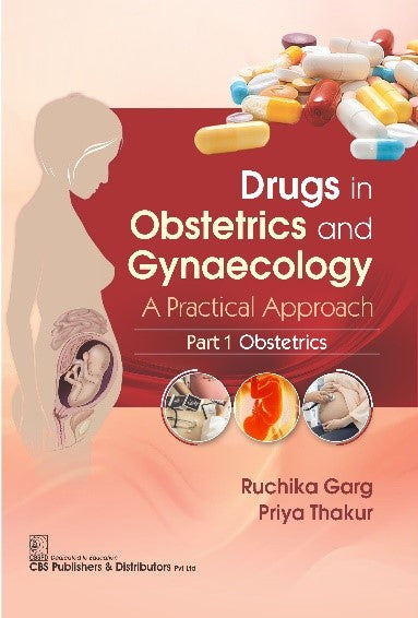 Drugs In Obstetrics And Gynecology A Practical Approach Part I Obstetrics (Pb 2025), by Ruchika Garg