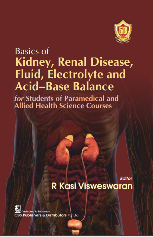 Basics Of Kidney Renal Disease Fluid Electrolyte And Acid Base Balance For Students Of Paramedical And Allied Health Science Courses  (Pb 2024), by R Kasi Visweswaran