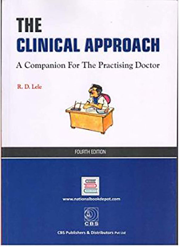 The Clinical Approach A Companion For The Practising Doctor 4Ed (Pb 2019) , by Lele R.D.