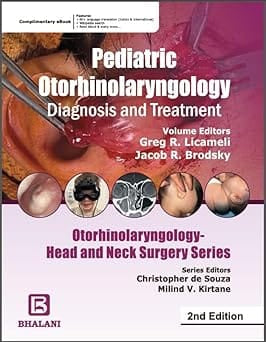 Pediatric Otorhinolaryngology - Diagnosis and Treatment, Otorhinolaryngology -Head and Neck Surgery Series, Greg R. Licameli and Jacob R. Brodsky