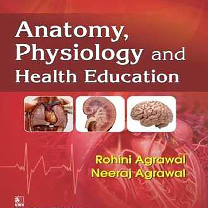 Anatomy Physiology And Health Education (Pb 2025) , by Rohini Agrawal