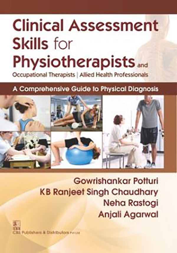 Clinical Assessment Skills For Physiotherapists And Occupational Therapists Allied Health Professionals (Pb 2027) , by Gowrishankar Potturi