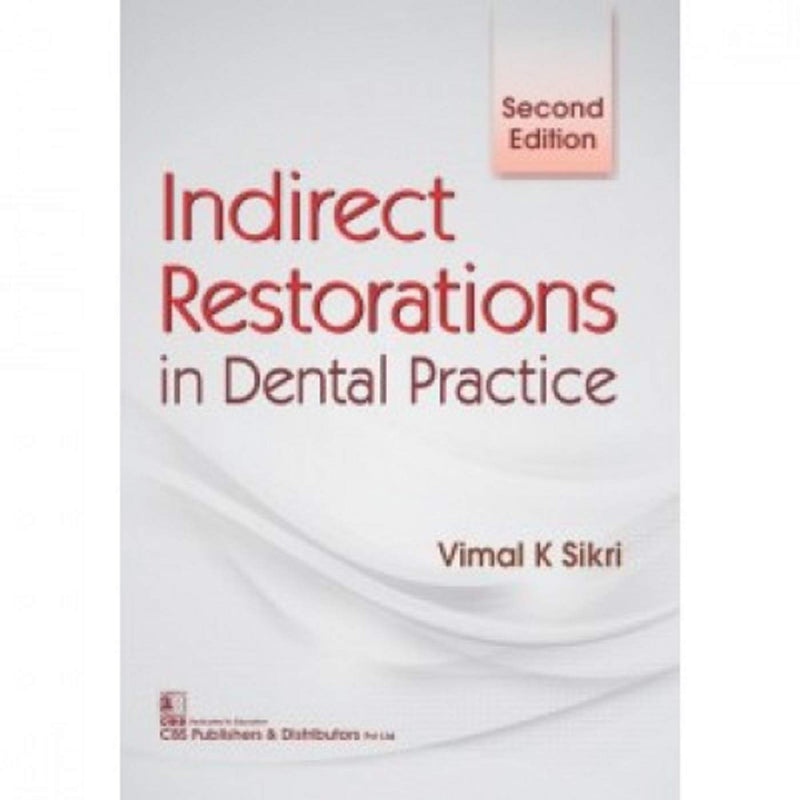 Indirect Restorations In Dental Practice 2Ed (Pb 2017) , by Vimal K Sikri