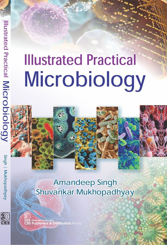 Illustrated Practical Microbiology (Pb 2017) , by Amandeep Singh