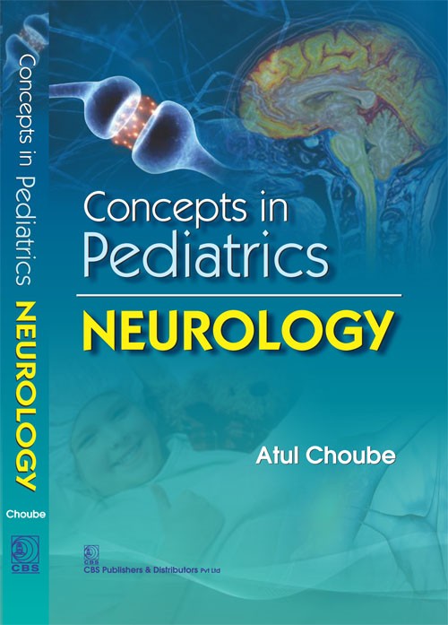 Concepts In Pediatrics Neurology (Pb 2017) , by Atul Choube