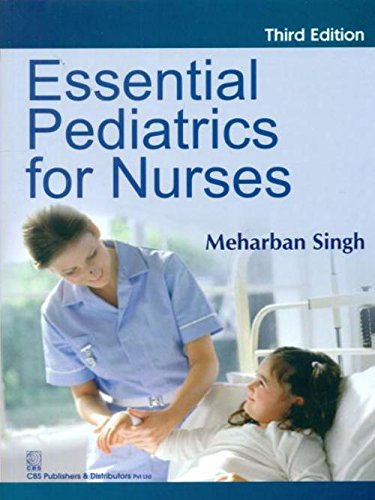 Essential Pediatrics For Nurses 4Ed (Pb 2017) , by Meharban Singh