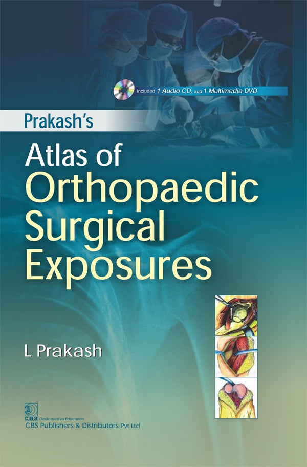 Prakash Atlas Of Orthopaedic Surgical Exposures Included 1 Audio Cd And 1 Multimedia Dvd (Hb 2017) , by L Prakash