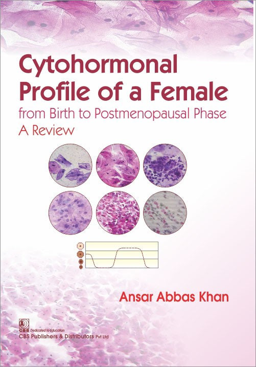 Cytohormonal Profile Of A Female From Birth To Postmenopausal Phase A Review (Pb 2017) , by Ansar Abbas Khan