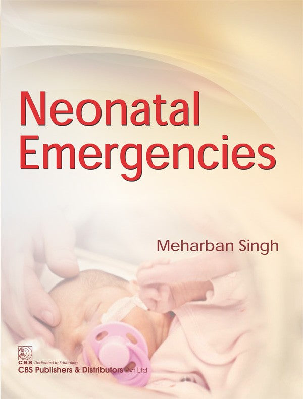 Neonatal Emergencies (Pb 2018) , by Meharban Singh