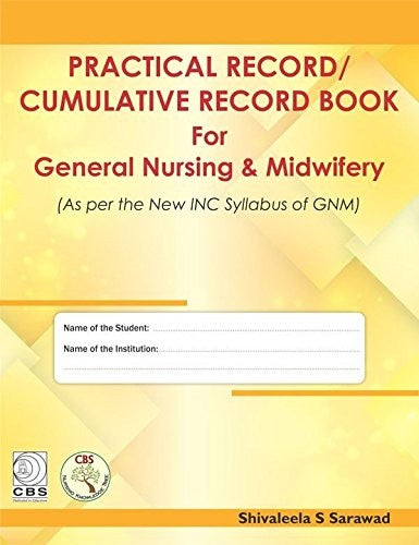 Practical Record Cumulative Record Book For General Nursing And Midwifery (Pb 2025) , by Shivaleela S Sarawad